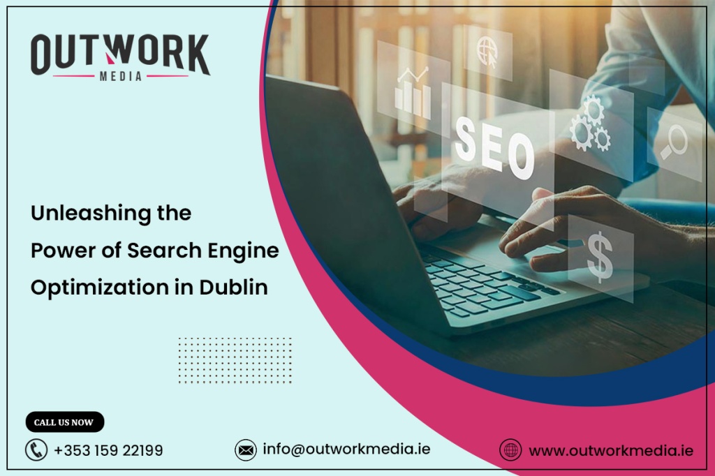 Unleashing the Power of Search Engine Optimization in Dublin